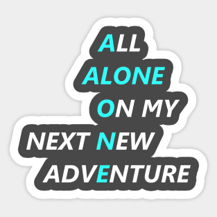 All Alone On My Next New Adventure Sticker